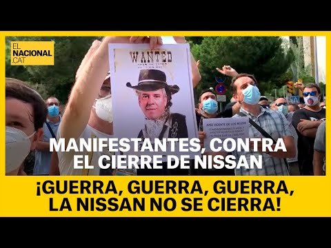 Crits dels manifestants: ¡Guerra, guerra, guerra. La Nissan no se cierra!