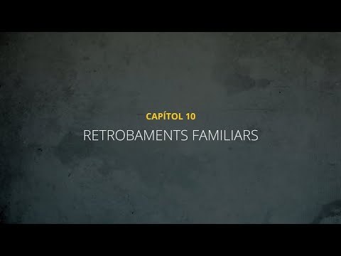 CRÒNIQUES D'UN CANVI DE VIDA | Capítol 10 | RETROBAMENTS FAMILIARS