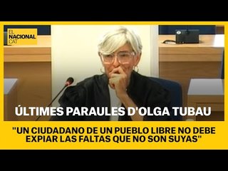 JUDICI TRAPERO | Olga Tubau, emocionada: "Un ciudadano libre no debe expiar faltas que no son suyas"