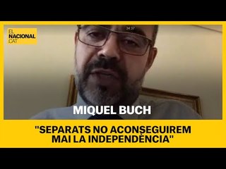 ENTREVISTA | MIQUEL BUCH: "Si volem la independència, separats no l'aconseguirem mai"