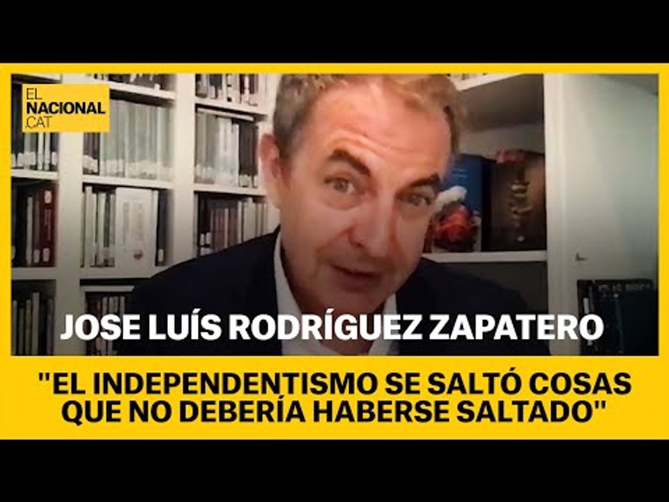 REPORTATGE | ZAPATERO: "El independentismo se saltó cosas que no debería haberse saltado"