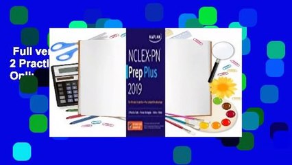 Full version  NCLEX-PN Prep Plus 2019: 2 Practice Tests + Proven Strategies + Online + Video  For