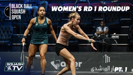Squash: CIB Black Ball Open 2021 - Women's Rd 1 Roundup  [Pt.1]