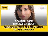 Dieta saludable per la Dra  Magda Carlas (16): Suggeriments per menjar bé al restaurant