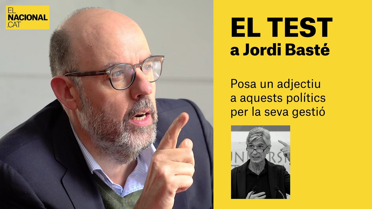 TEST JORDI BASTÉ | Posa un adjectiu a aquestes persones per la seva gestió