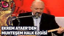 Ekrem Ataer'den Muhteşem Halk Ezgisi! | 24 Mayıs 2003