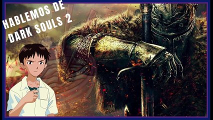 HABLEMOS DE DARK SOULS