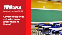 Governo suspende volta das aulas presenciais no Paraná