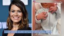 Mandy Moore Recalls 'Harrowing' Birth of Newborn Son Gus: My Plans 'Went Out the Window'