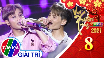 Vui xuân cùng THVL 2021 - Tập 8: Đời vui lắm em ơi - X2X