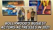 Bollywood's busiest actors-actresses in 2021 | Bollywood Movies | Web Series