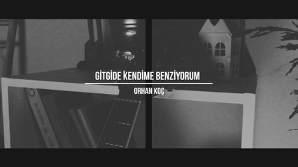 Orhan Koç - Gitgide Kendime Benziyorum (Official Video)
