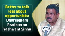 Better to talk less about opportunists: Dharmendra Pradhan on Yashwant Sinha