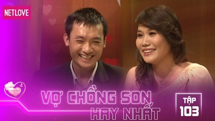 Vợ Chồng Son Hay Nhất - Tập 103: Chàng trai nghiêm túc, chưa chi đã đưa ra điều luật tình yêu