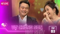 Vợ Chồng Son Hay Nhất - Tập 83: Anh chàng một đời vợ xúc động vì cô vợ U40 chịu hy sinh vì minh