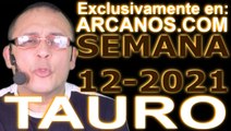 TAURO - Horóscopo ARCANOS.COM 14 al 20 de marzo de 2021 - Semana 12