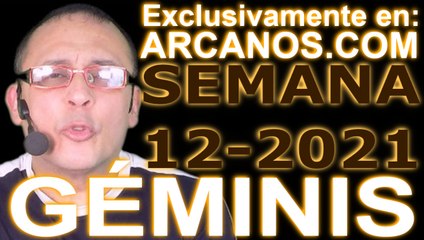 GEMINIS - Horóscopo ARCANOS.COM 14 al 20 de marzo de 2021 - Semana 12