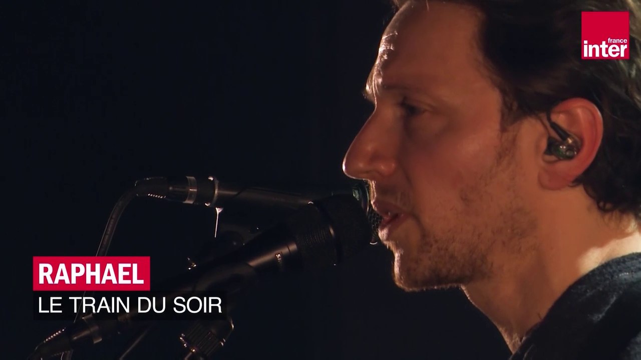 "Le train du soir", Raphaël - Les concerts de France Inter