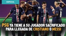 PSG ya tiene a su jugador sacrificado para llegada de Cristiano Ronaldo o Messi