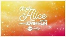 La Story d'Alice dans Lovin'Fun - L'intégrale du 14 mars