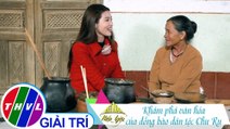 Việt Nam mến yêu - Tập 154: Khám phá văn hóa của đồng bào dân tộc Chu Ru