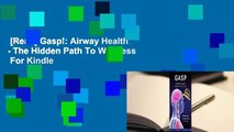 [Read] Gasp!: Airway Health - The Hidden Path To Wellness  For Kindle