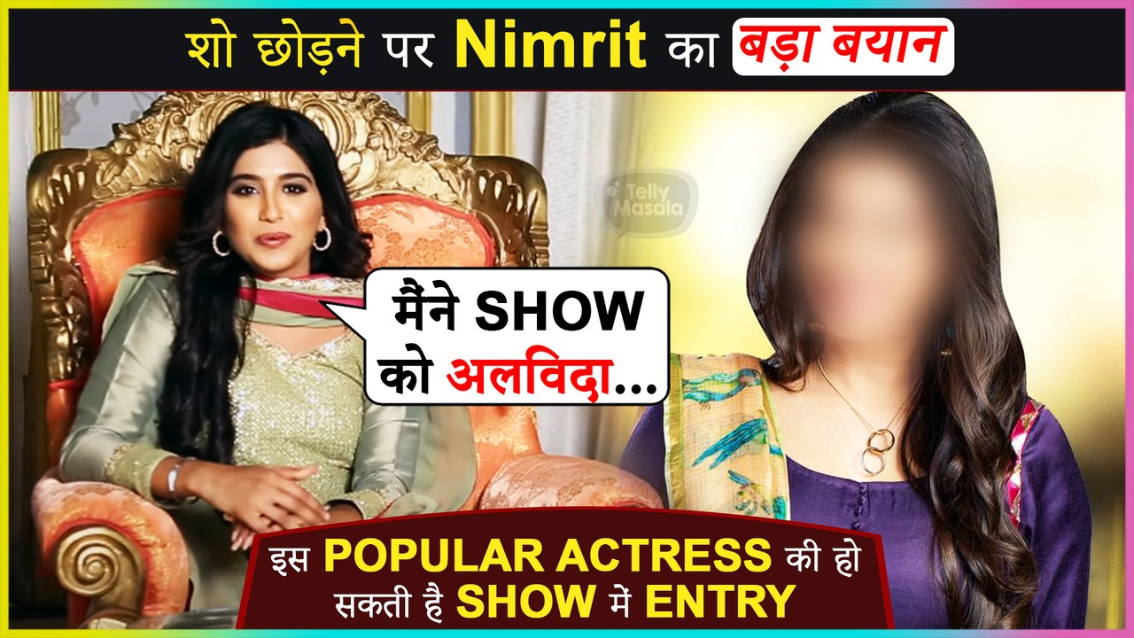 Shocking! Choti Sarrdaarni Actress Nimrit Kaur REACTS On Getting Replaced With This Popular Actress