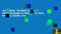 Full E-book  The Birth Partner: A Complete Guide to Childbirth for Dads, Partners, Doulas, and