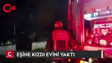 Eşine kızdı evini yaktı