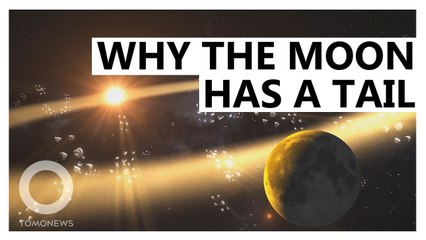 Why the Moon Has a Tail Like a Comet