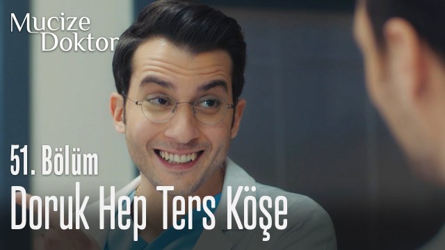 Doruk hep ters köşe - Mucize Doktor 51. Bölüm