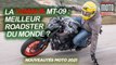La Yamaha MT 09 est elle le meilleur roadster du monde Essai Moto Magazine