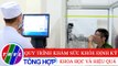 Nhịp cầu y tế - Kỳ 200: Quy trình khám sức khỏe định kỳ khoa học và hiệu quả