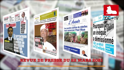 REVUE DE PRESSE CAMEROUNAISE DU 22 MARS 2021