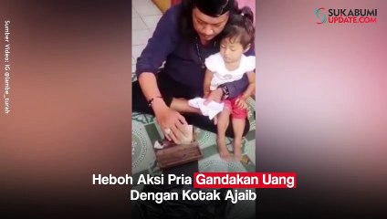 Heboh Aksi Pria Gandakan Uang Dengan Kotak Ajaib