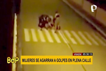 Vraem: tres extranjeras y una peruana se agarraron a golpes en pleno toque de queda