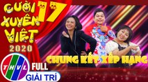 Cười xuyên Việt 2020 - Tập 17 FULL: Chung kết xếp hạng
