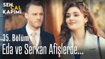 Eda ve Serkan afişlerde... - Sen Çal Kapımı 35. Bölüm