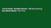 Full E-book  Buddha Bowls: 100 Nourishing One-Bowl Meals  For Free