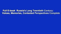 Full E-book  Russia's Long Twentieth Century: Voices, Memories, Contested Perspectives Complete
