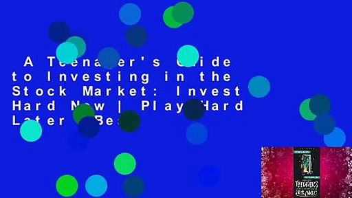 A Teenager’s Guide to Investing in the Stock Market: Invest Hard Now | Play Hard Later  Best