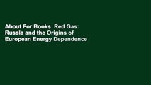About For Books  Red Gas: Russia and the Origins of European Energy Dependence  For Kindle