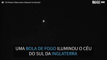 Bola de fogo ilumina o céu da meia noite no sul da Inglaterra