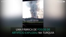 Fábrica de fogos de artifício explode  na Turquia
