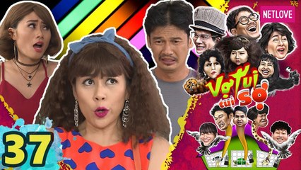Vợ Tui Tui Sợ - Tập 37 | Phim Hài Tình Cảm Gia Đình