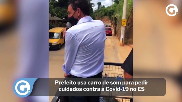Prefeito usa carro de som para pedir cuidados contra a Covid-19 no ES