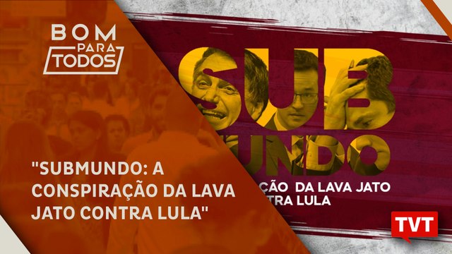 Submundo: A conspiração da Lava Jato contra Lula estreia na TVT