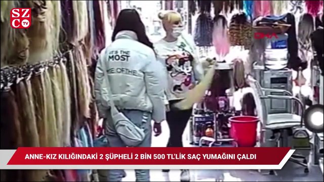 Anne- kız kılığındaki 2 şüpheli, 2 bin 500 TL'lik saç yumağını çaldı