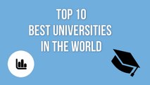 TOP 10 BEST UNIVERSITIES IN THE WORLD / TOP 10 MEJORES UNIVERSIDADES DE MUNDO