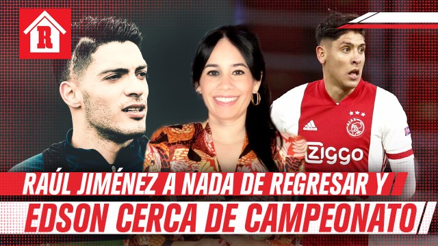 Raúl Jiménez a nada de regresar y Edson cerca del campeonato con el Ajax | Mexicanos en Europa